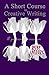 A Short Course In Creative Writing by Ruby Allure