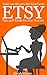 Etsy: Tips, Tricks, and Hac...
