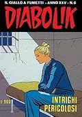 Diabolik anno XXV n. 6: Intrighi pericolosi