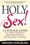Holy Sex!: A Cath...