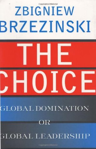 The Choice: Global Domination or Global Leadership (Hardcover)