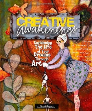 Creative Awakenings: Envisioning the Life of Your Dreams Through Art (Paperback)