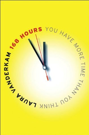 168 Hours: You Have More Time Than You Think (Hardcover)