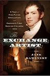 The Exchange Artist: A Tale of High-Flying Speculation and America's First Banking Collapse