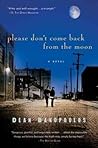 Please Don't Come Back From The Moon by Dean Bakopoulos