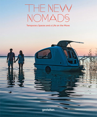 The New Nomads: Temporary Spaces and a Life on the Move
