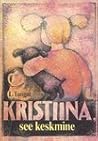 Kristiina, see ke...