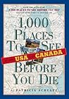 1,000 Places to See in the U.S.A. & Canada Before You Die by Patricia Schultz