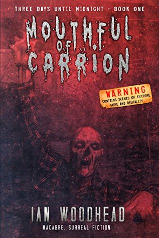 Mouthful of Carrion: An Extreme Horror Zombie Story (Three Days until Midnight Book 1)