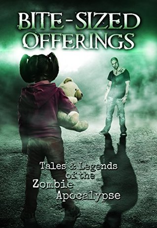 Bite-Sized Offerings: Tales & Legends of the Zombie Apocalypse