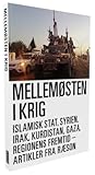 Mellemøsten I Krig - Islamisk Stat, Syrien, Irak, Kurdistan, Gaza, regionens fremtid