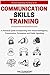 Communication Skills: A Practical Guide to Improving Your Social Intelligence, Presentation, Persuasion and Public Speaking (Effective Communication: Master Social Skills & Build Strong Relationships)