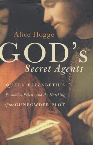 God's Secret Agents: Queen Elizabeth's Forbidden Priests and the Hatching of the Gunpowder Plot (Hardcover)