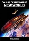 New World (Course of the Worlds Book 2) New World (Course of the Worlds Book 2)
