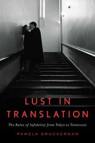 Lust in Translation: The Rules of Infidelity from Tokyo to Tennessee (Hardcover)