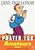 Prayer for Amateurs by Jane Holloway