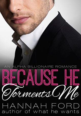 Because He Torments Me (Because He Owns Me, #3)