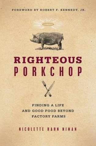 Righteous Porkchop: Finding a Life and Good Food Beyond Factory Farms (Hardcover)