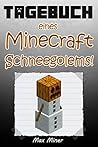 MINECRAFT: Tagebuch eines Minecraft Schneegolems! (Buch 18) Inoffizielle Minecraft Bücher (Minecraft Bücher für Kinder) (Tagebuch eines Minecraft Max)