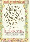Seven Stories of Christmas Love by Leo F. Buscaglia