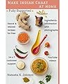 Make Indian Street Food at Home: Over 70 Authentic Spicy Indian Recipes