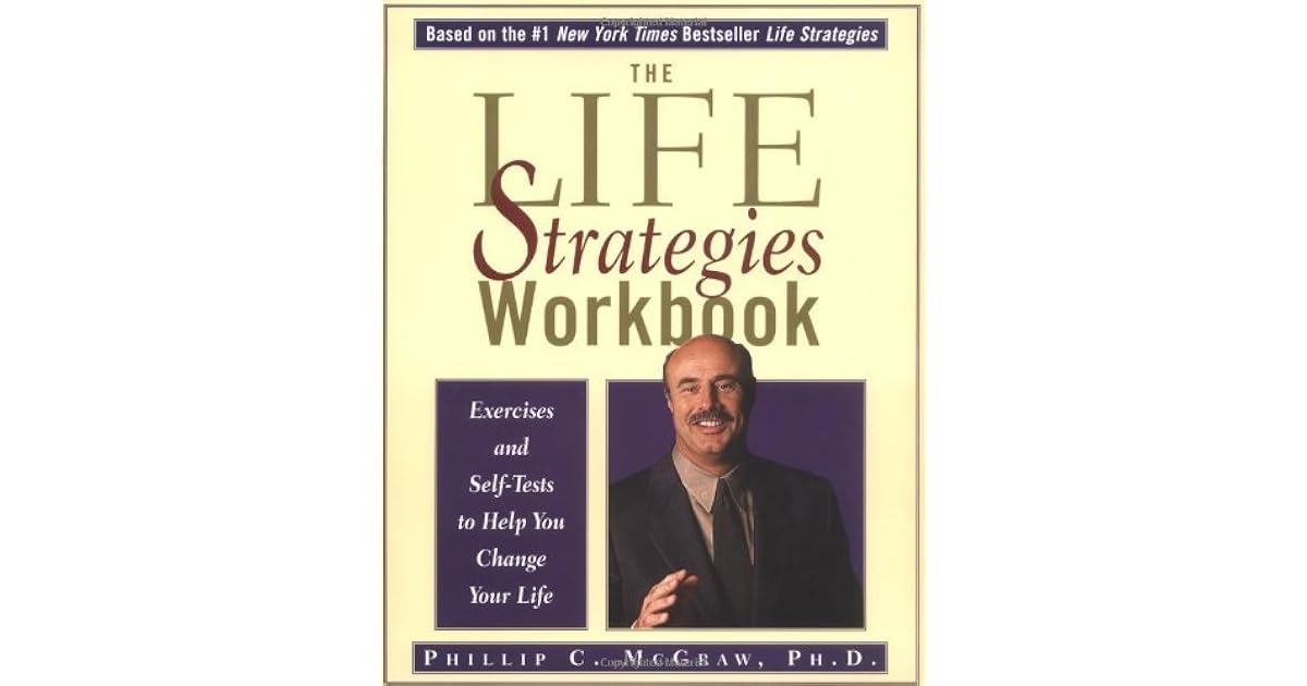 The Life Strategies Workbook Exercises and SelfTests to Help You