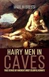 Hairy Men in Caves by Marlin Bressi