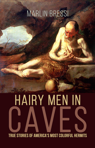 Hairy Men in Caves: True Stories of America's Most Colorful Hermits (Paperback)