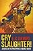 Cry Slaughter!: A Novel of the Philippines in World War II