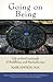Going on Being: Life at the Crossroads of Buddhism and Psychotherapy