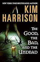 The Good, the Bad, and the Undead (The Hollows, #2)