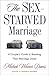 The Sex-Starved Marriage: Boosting Your Marriage Libido: A Couple's Guide