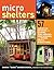 Microshelters: 59 Creative Cabins, Tiny Houses, Tree Houses, and Other Small Structures