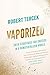 Vaporized: Solid Strategies for Success in a Dematerialized World