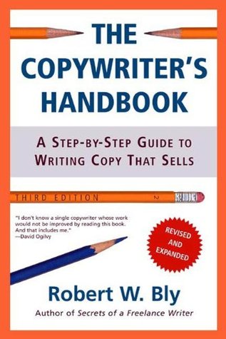 The Copywriter's Handbook: A Step-By-Step Guide To Writing Copy That Sells