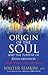 Origin of the Soul and the Purpose of Reincarnation: With Past Lives of Jesus