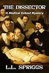 The Dissector: A Medical School Mystery The Dissector: A Medical School Mystery