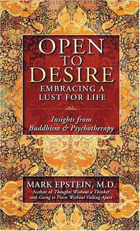 Open to Desire: Embracing a Lust for Life - Insights from Buddhism and Psychotherapy (Hardcover)