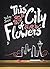This City of Flowers