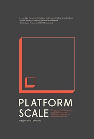 Platform Scale: How an emerging business model helps startups build large empires with minimum investment (Kindle Edition)