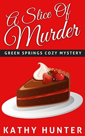 A Slice Of Murder (Green Springs Cozy Mystery #2)