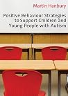 Positive Behaviour Strategies to Support Children & Young People with Autism