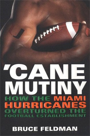 Cane Mutiny: How the Miami Hurricanes Overturned the Football Establishment (Paperback)