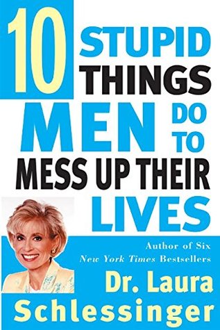 Ten Stupid Things Men Do to Mess Up Their Lives (Paperback)