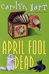 April Fool Dead by Carolyn G. Hart