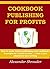 COOKBOOK PUBLISHING FOR PRO...