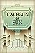 Two-Gun & Sun