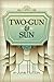 Two-Gun & Sun by June Hutton