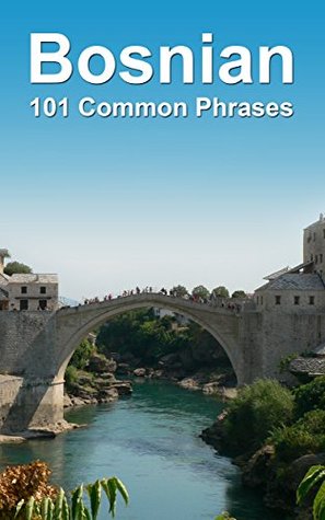 Bosnian: 101 Common Phrases (Kindle Edition)