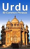 Urdu: 50 Common Phrases Urdu: 50 Common Phrases